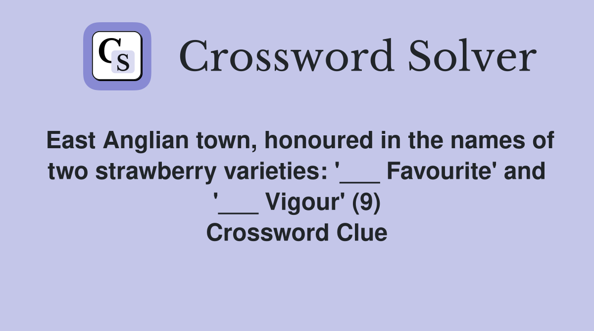 East Anglian town, honoured in the names of two strawberry varieties